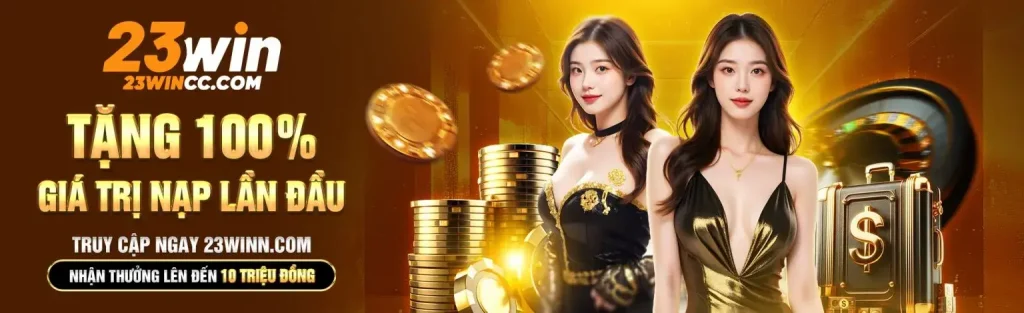 Trang chủ 23win tặng 100% giá trị nạp đầu